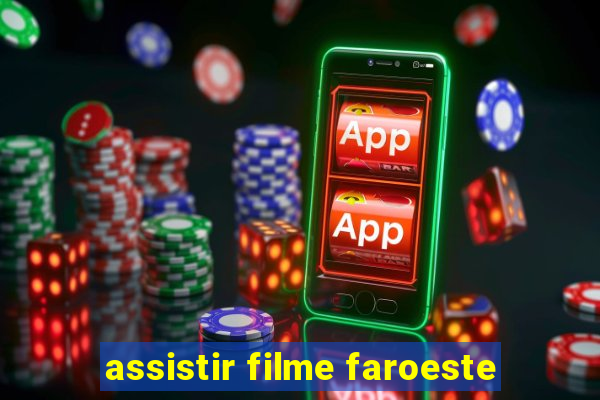 assistir filme faroeste